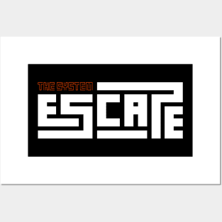 Escape The System Posters and Art
